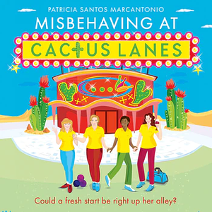 Misbehaving at Cactus Lanes by Patricia Santos Marcantonio