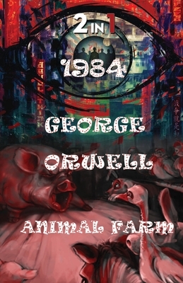1984 And Animal Farm by George Orwell