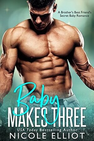 Baby Makes Three by Nicole Elliot