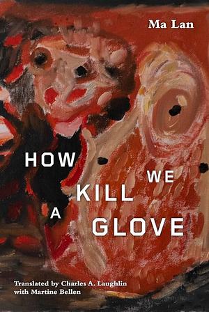 How We Kill a Glove by Ma Lan