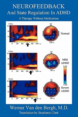 Neurofeedback and State Regulation in ADHD: A Therapy Without Medication by Werner Van Den Bergh