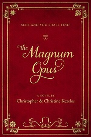 The Magnum Opus: Seek and You Shall Find by Christine Kezelos, Christopher Kezelos