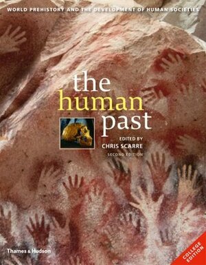 The Human Past: World Prehistory & the Development of Human Societies by Christopher Scarre