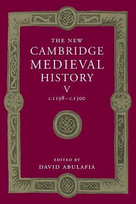 The New Cambridge Medieval History: Volume 5, C.1198-C.1300 by David Abulafia