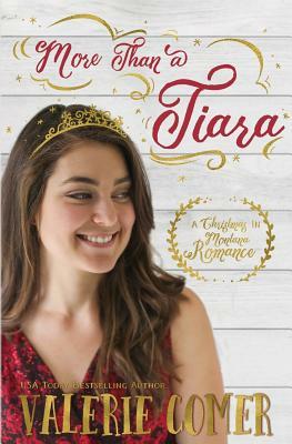 More Than a Tiara: A Christian Romance by Valerie Comer