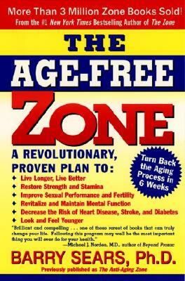 The Age-Free Zone by Barry Sears