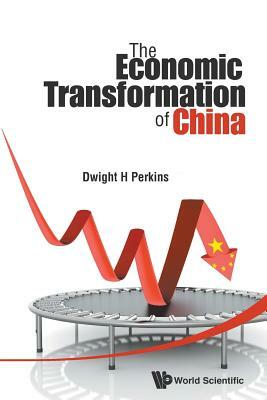 The Economic Transformation of China by Dwight Heald Perkins