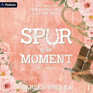 Spur of the Moment by Karley Brenna