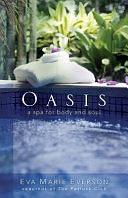 Oasis: A Spa for Body and Soul by Eva Marie Everson