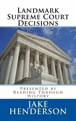 Landmark Supreme Court Decisions by Jake Henderson