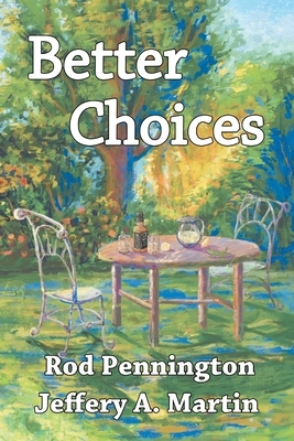 Better Choices by Rod Pennington, Jeffery A. Martin