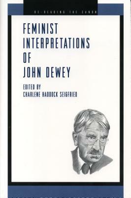 Feminist Interpretations of John Dewey by 