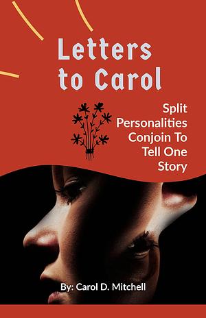 Letters to Carol by Carol Mitchell, Carol Mitchell