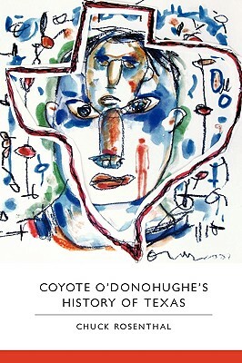Coyote O'Donohughe's History of Texas by Chuck Rosenthal