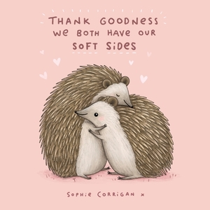Thank Goodness We Both Have Our Soft Sides by Sophie Corrigan