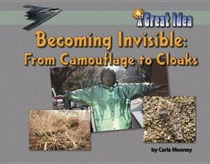 Becoming Invisible: From Camoflage to Cloaks by Carla Mooney