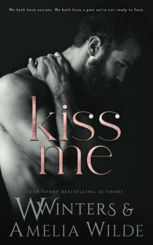 Kiss Me by Amelia Wilde, W. Winters