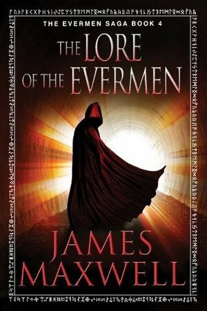The Lore of the Evermen by James Maxwell