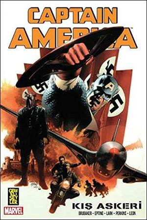 Captain America: Kış Askeri Cilt 1 by Steve Epting, Mike Perkins, Ed Brubaker, Michael Lark, Joul Paul Leon
