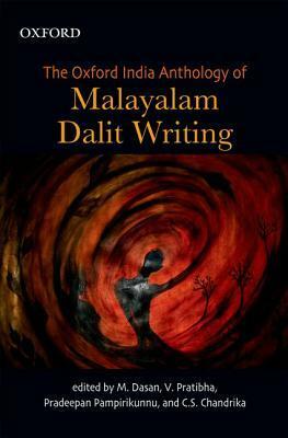 The Oxford India Anthology of Malayalam Dalit Writing by V. Pratibha, Pradeepan Pampirikunnu, M. Dasan, C. S. Chandrika