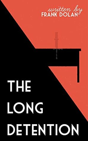 The Long Detention by Frank Dolan