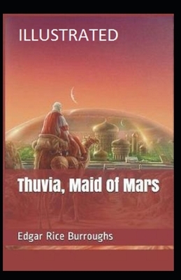 Thuvia, Maid of Mars Illustrated by Edgar Rice Burroughs