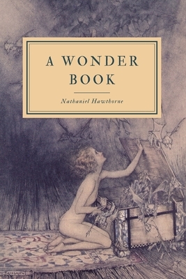 A Wonder Book by Nathaniel Hawthorne