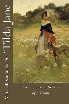 'Tilda Jane: An Orphan in Search of a Home by Marshall Saunders