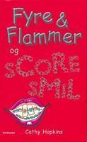 Fyre og flammer og scoresmill by Cathy Hopkins, Astrid Heise-Fjeldgren
