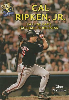 Cal Ripken, Jr.: Hall of Fame Baseball Superstar by Glen Macnow