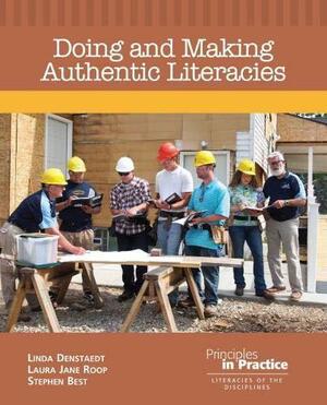 Doing and Making Authentic Literacies by Linda Denstaedt, Stephen Best, Laura Jane Roop