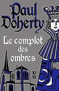 Le complot des ombres by Paul Doherty