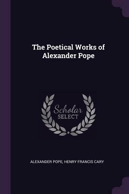The Poetical Works of Alexander Pope by Alexander Pope, Henry Francis Cary