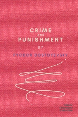 Crime and Punishment by Fyodor Dostoyevsky by Fyodor Dostoevsky