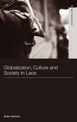 Globalization, Culture and Society in Laos by Boike Rehbein