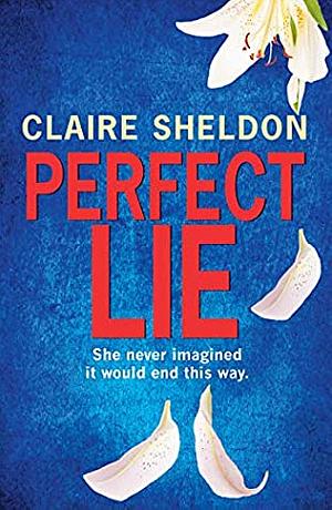 Perfect Lie by Claire Sheldon