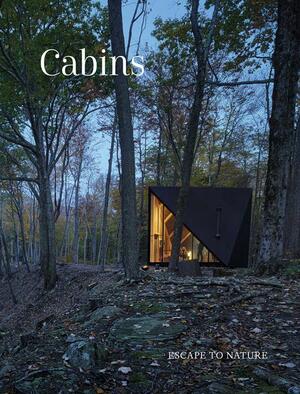 Cabins: Hidden Places, Stylish Spaces by Images