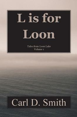 L is for Loon by Carl D. Smith