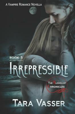 Irrepressible: A Novella by Tara Vasser