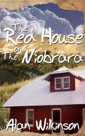 The Red House on the Niobrara by Alan Wilkinson