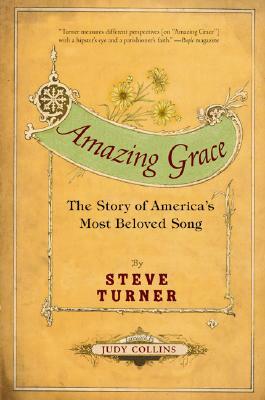 Amazing Grace: The Story of America's Most Beloved Song by Steve Turner