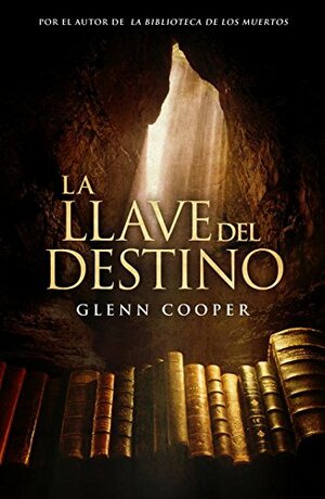 La llave del destino / The Tenth Chamber by Glenn Cooper