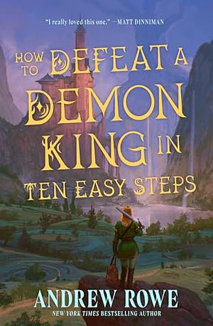 How to Defeat a Demon King in Ten Easy Steps: The LitRPG bestseller by Andrew Rowe