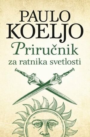 Priručnik za ratnika svetlosti by Paulo Coelho