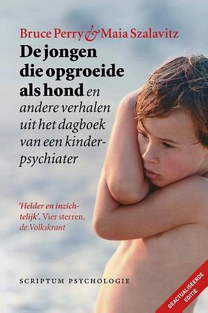 De jongen die opgroeide als hond by Bruce D. Perry, Maia Szalavitz