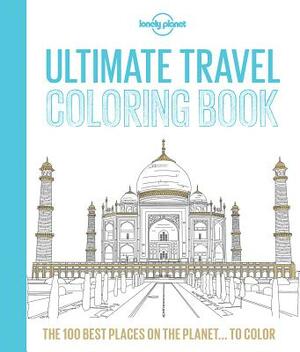 Lonely Planet Ultimate Travel Coloring Book by Carolina Celas, Iris Abol, Lonely Planet