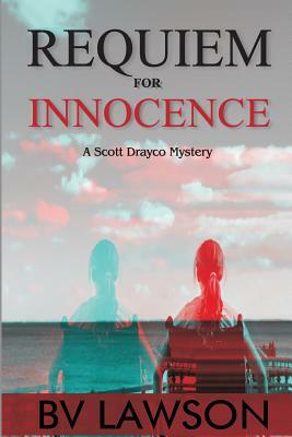 Requiem for Innocence: Scott Drayco Mystery Series #2 by Bv Lawson