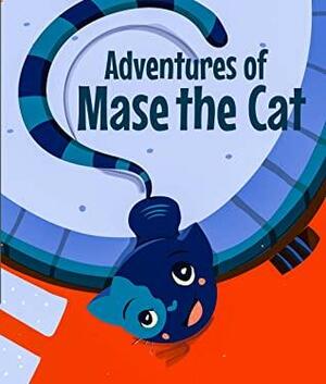 Adventures of Mase the Cat: sleep book, age 3-7 years old, Kids book, bedtime story, tale by Carlos Lopes