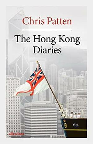 The Hong Kong Diaries by Chris Patten