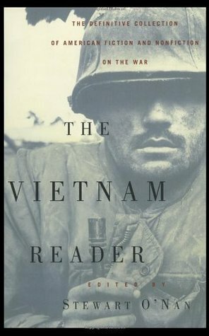 The Vietnam Reader: The Definitive Collection of Fiction and Nonfiction on the War by Stewart O'Nan